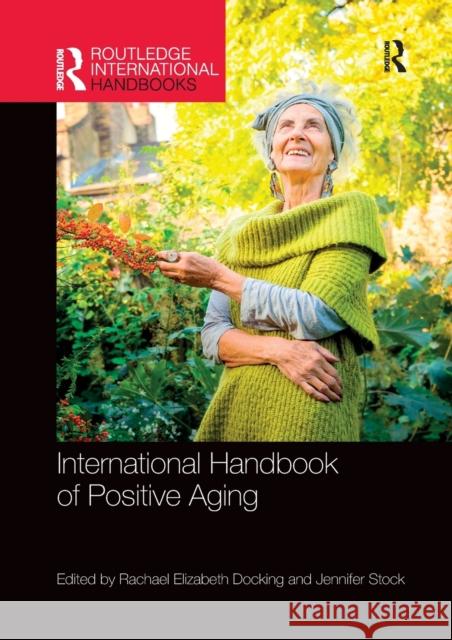 International Handbook of Positive Aging Rachael E. Docking Jennifer Stock 9780367873493 Routledge - książka