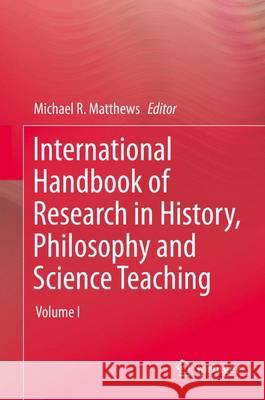 International Handbook of Research in History, Philosophy and Science Teaching Michael Matthews 9789400776531 Springer - książka