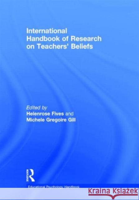 International Handbook of Research on Teachers' Beliefs Helenrose Fives Michele Gregoir 9780415539227 Routledge - książka