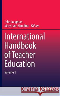 International Handbook of Teacher Education: Volume 1 Loughran, John 9789811003646 Springer - książka