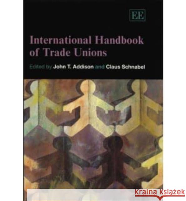 International Handbook of Trade Unions John T. Addison, Claus Schnabel 9781845426255 Edward Elgar Publishing Ltd - książka