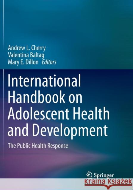 International Handbook on Adolescent Health and Development: The Public Health Response Cherry, Andrew L. 9783319821702 Springer - książka