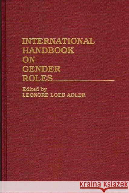 International Handbook on Gender Roles Leonore Loeb Adler Leonore Loeb Adler 9780313283369 Greenwood Press - książka