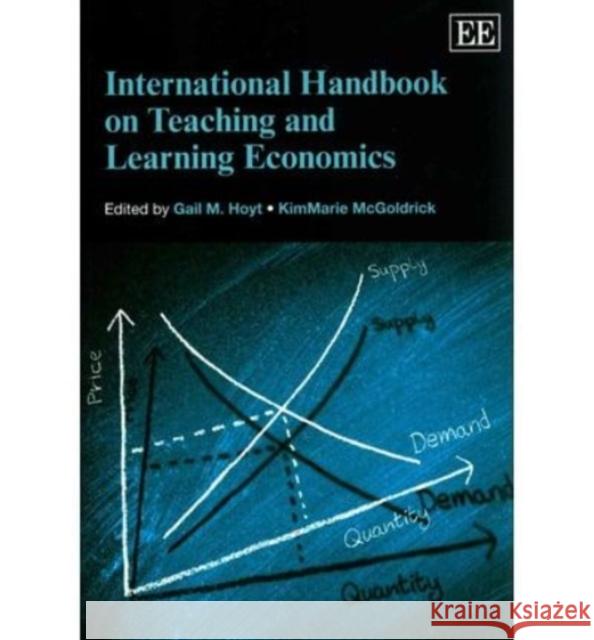 International Handbook on Teaching and Learning Economics Gail M. Hoyt KimMarie McGoldrick  9781781001936 Edward Elgar Publishing Ltd - książka