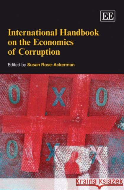 International Handbook on the Economics of Corruption Susan Rose-Ackerman   9781845422424 Edward Elgar Publishing Ltd - książka