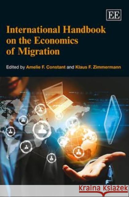 International Handbook on the Economics of Migration Klaus F. Zimmermann Amelie F. Constant  9781845426293 Edward Elgar Publishing Ltd - książka