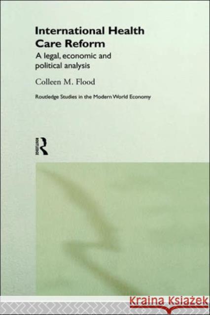 International Health Care Reform: A Legal, Economic and Political Analysis Flood, Colleen 9780415208444 Routledge - książka