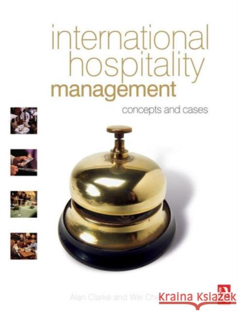 International Hospitality Management: Concepts and Cases Clarke, Alan 9780750666756 Butterworth-Heinemann - książka