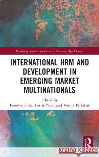 International Hrm and Development in Emerging Market Multinationals Paresha Sinha Parth Patel Verma Prikshat 9780367478261 Routledge - książka