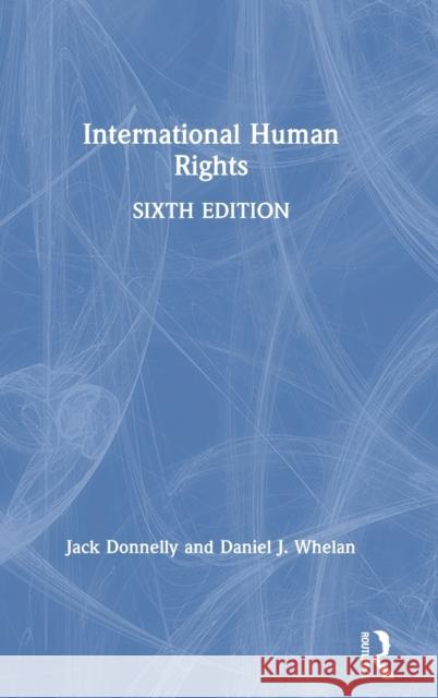 International Human Rights Jack Donnelly Daniel J. Whelan 9780367217846 Routledge - książka