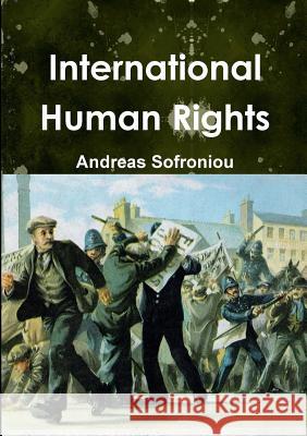 International Human Rights Andreas Sofroniou 9781326873486 Lulu.com - książka
