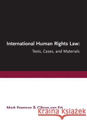 International Human Rights Law: Texts, Cases, and Materials Mark Freeman Gibran Va 9781552211038 Irwin Law - książka