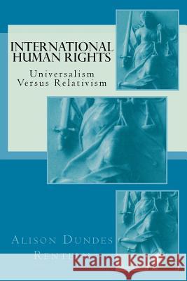 International Human Rights: Universalism Versus Relativism Alison Dundes Renteln Tom Zwart 9781610271608 Quid Pro, LLC - książka