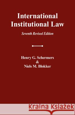 International Institutional Law (Seventh Revised Edition): Unity Within Diversity Niels M. Blokker 9789004688216 Brill Nijhoff - książka