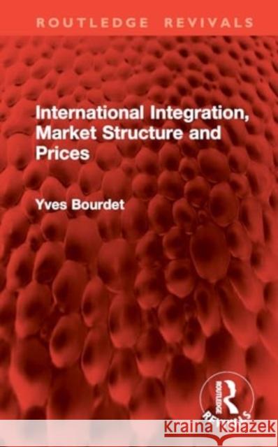 International Integration, Market Structure and Prices Yves Bourdet 9781032871639 Routledge - książka