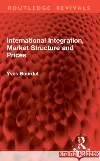 International Integration, Market Structure and Prices Yves Bourdet 9781032871738 Routledge - książka