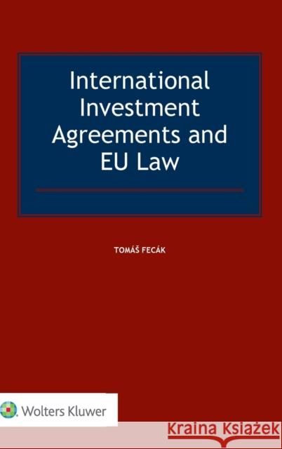 International Investment Agreements and EU Law Fecak, Tomas 9789041168917 Kluwer Law International - książka