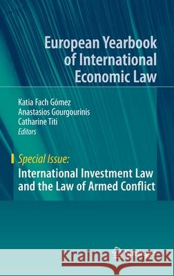 International Investment Law and the Law of Armed Conflict Katia Fac Anastasios Gourgourinis Catharine Titi 9783030107451 Springer - książka