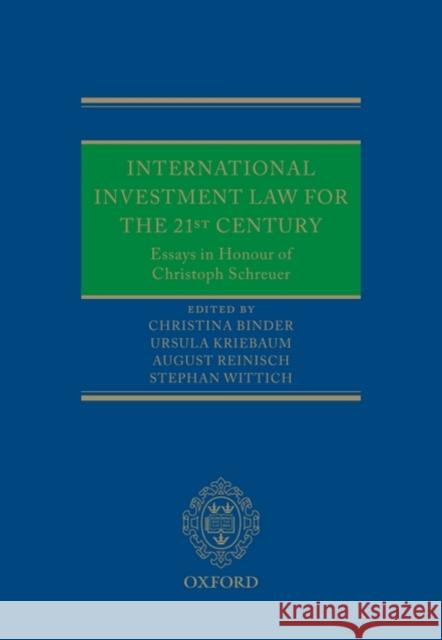 International Investment Law for the 21st Century: Essays in Honour of Christoph Schreuer Binder, Christina 9780199571345 Oxford University Press, USA - książka