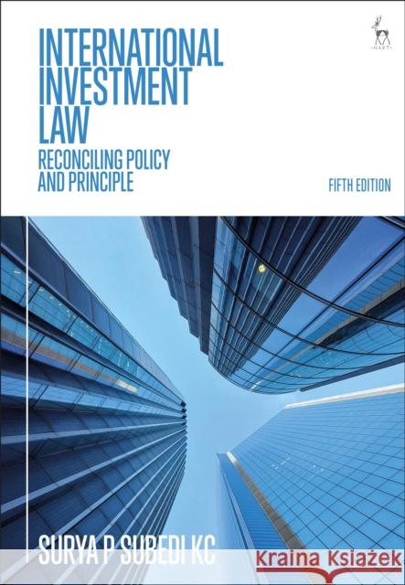 International Investment Law: Reconciling Policy and Principle Surya P, KC (University of Leeds, UK) Subedi 9781509975198 Bloomsbury Publishing PLC - książka