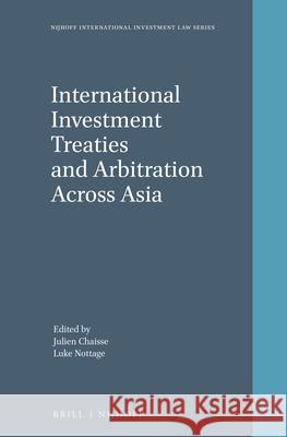 International Investment Treaties and Arbitration Across Asia Julien Chaisse Luke Nottage 9789004360099 Brill - Nijhoff - książka