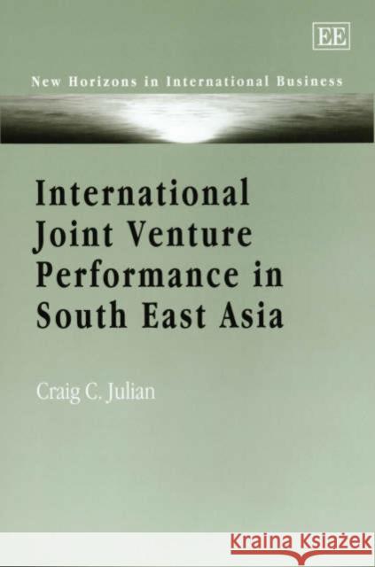 International Joint Venture Performance in South East Asia Craig C. Julian 9781843760948 Edward Elgar Publishing Ltd - książka