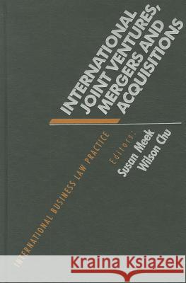 International Joint Ventures, Mergers, and Acquisitions Susan Meek Wilson Chu 9781571051073 Hotei Publishing - książka