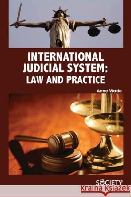 International Judicial System: Law and Practice Anne Wade 9781773613444 Society Publishing - książka