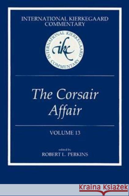 International Kierkegaard Commentary Volume 13: The Corsair Affair Perkins, Robert L. 9780865543638 Mercer University Press - książka