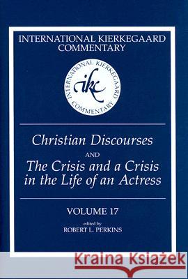 International Kierkegaard Commentary Volume 17: Christian Discourses and The Crisis and a Crisis in the Life of an Actress Perkins, Robert L. 9780881460315 Mercer University Press - książka