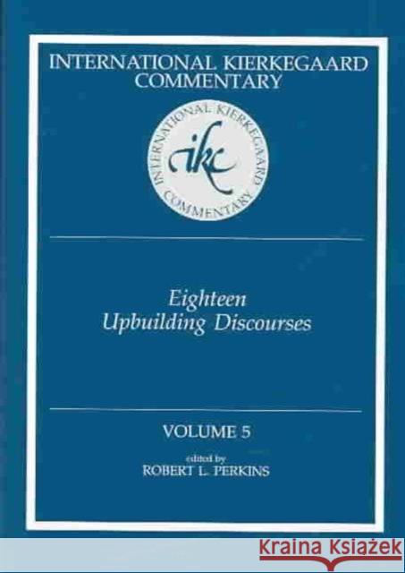 International Kierkegaard Commentary Volume 5: Eighteen Upbuilding Discourses Perkins, Robert L. 9780865548794 Mercer University Press - książka