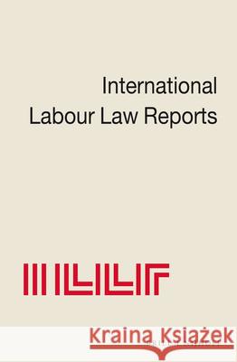 International Labour Law Reports, Volume 21 Alan Gladstone   9789041119643 Brill - książka
