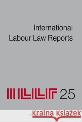 International Labour Law Reports, Volume 25 Alan Gladstone 9789004155862 Hotei Publishing - książka