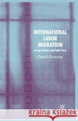 International Labour Migration: Foreign Workers and Public Policy Bartram, D. 9781349523863 Palgrave Macmillan - książka