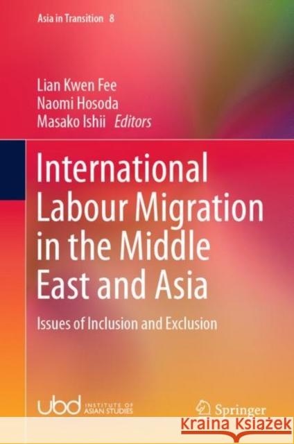 International Labour Migration in the Middle East and Asia: Issues of Inclusion and Exclusion Lian, Kwen Fee 9789811368981 Springer - książka