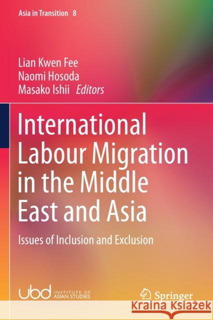 International Labour Migration in the Middle East and Asia: Issues of Inclusion and Exclusion Lian, Kwen Fee 9789811369018 Springer Singapore - książka