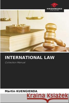 International Law Martin Kuengienda 9786204125831 Our Knowledge Publishing - książka