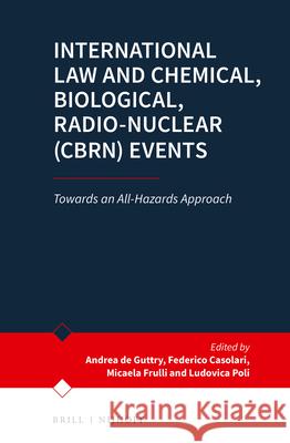 International Law and Chemical, Biological, Radio-Nuclear (Cbrn) Events: Towards an All-Hazards Approach Andreas d Micaela Frulli Federico Casolari 9789004507982 Brill Nijhoff - książka