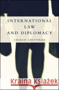 International Law and Diplomacy C. Chatterjee 9781857433845 Routledge - książka