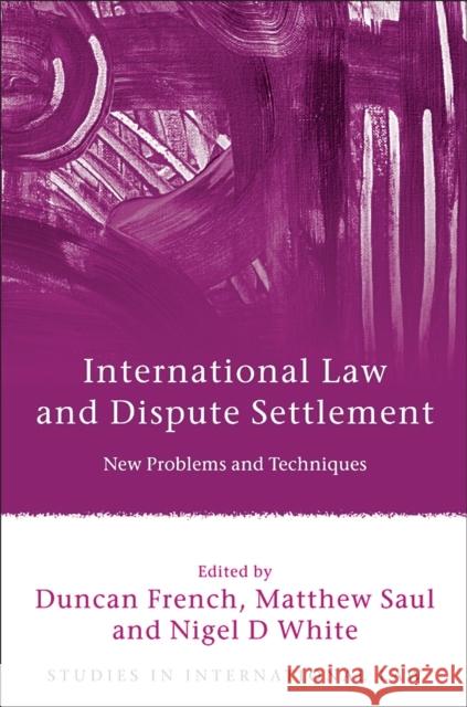 International Law and Dispute Settlement: New Problems and Techniques French 9781849463591 Hart Publishing - książka