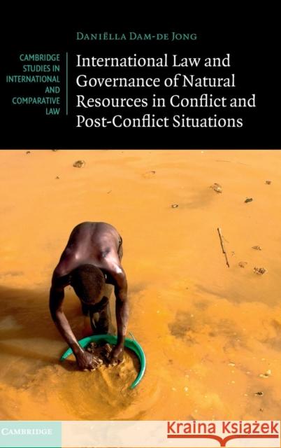 International Law and Governance of Natural Resources in Conflict and Post-Conflict Situations Daniella Da 9781107093836 Cambridge University Press - książka