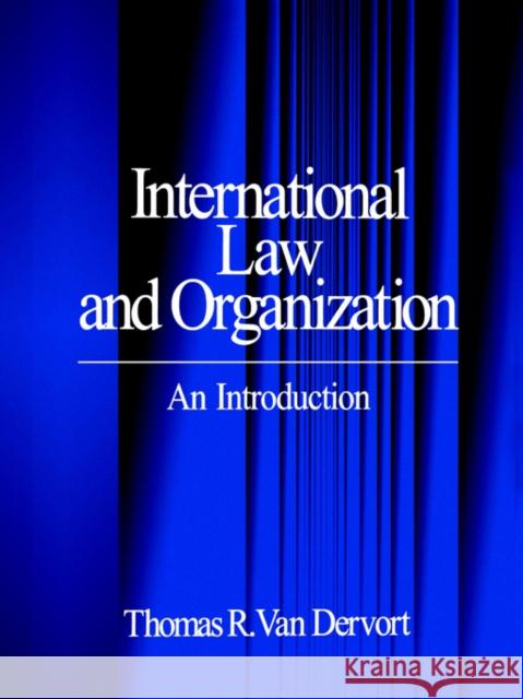 International Law and Organization: An Introduction Van Dervort, Thomas R. 9780761901891 Sage Publications - książka