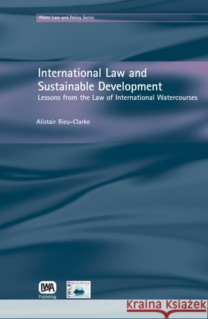 International Law and Sustainable Development Alistair Rieu-Clarke 9781843390756 IWA Publishing - książka