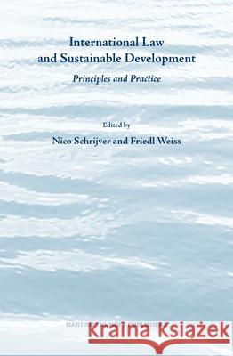 International Law and Sustainable Development: Principles and Practice N. Schrijver F. Weiss 9789004141735 Brill Academic Publishers - książka
