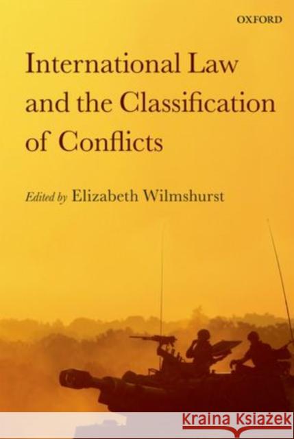 International Law and the Classification of Conflicts Elizabeth Wilmshurst 9780199657759  - książka