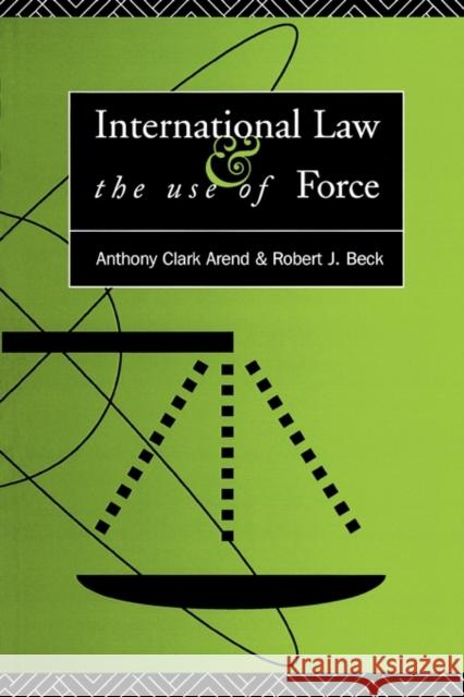 International Law and the Use of Force: Beyond the U.N. Charter Paradigm Arend, Anthony Clark 9780415093040 Routledge - książka