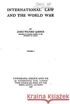 International law and the world war Garner, James Wilford 9781533620040 Createspace Independent Publishing Platform - książka