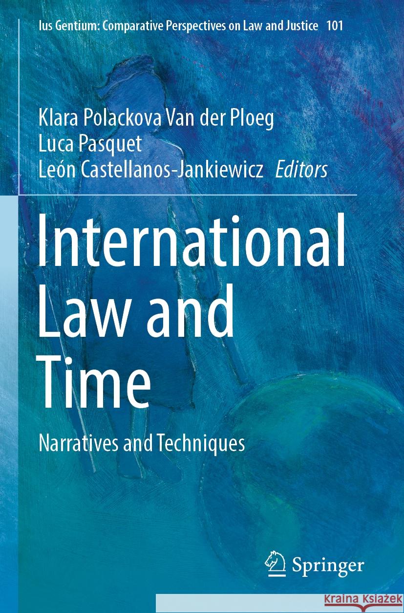 International Law and Time: Narratives and Techniques Klara Polackova Va Luca Pasquet Le?n Castellanos-Jankiewicz 9783031094675 Springer - książka