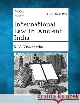 International Law in Ancient India S V Viswanatha 9781287348511 Gale, Making of Modern Law - książka