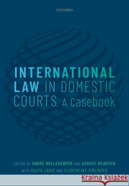 International Law in Domestic Courts: A Casebook Edda Kristjansdottir Andre Nollkaemper 9780198739746 Oxford University Press, USA - książka